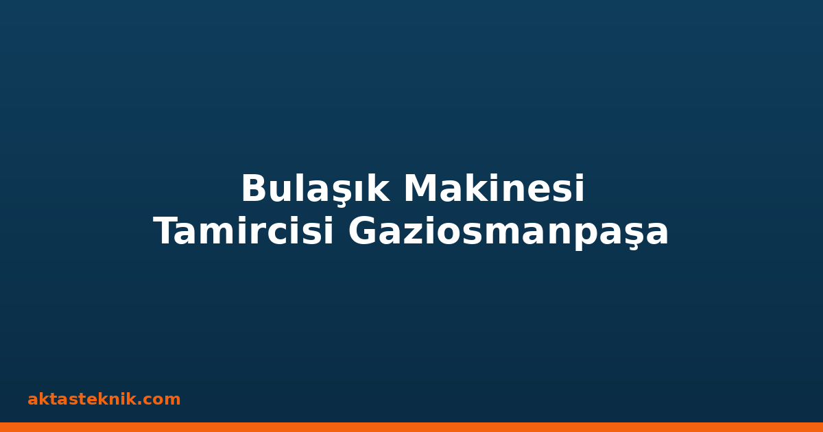 Bulaşık Makinesi Tamircisi Gaziosmanpaşa