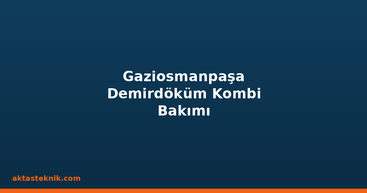Gaziosmanpaşa Demirdöküm Kombi Bakımı