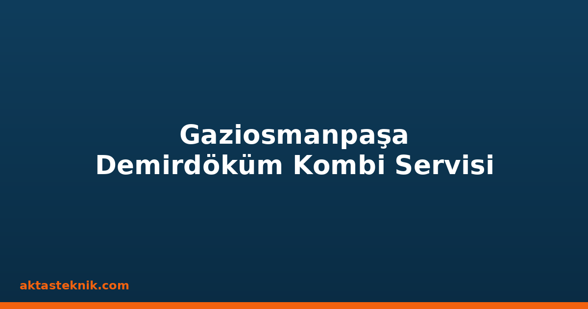 Gaziosmanpaşa Demirdöküm Kombi Servisi