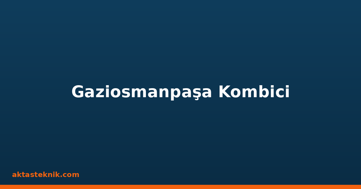 Gaziosmanpaşa Kombici
