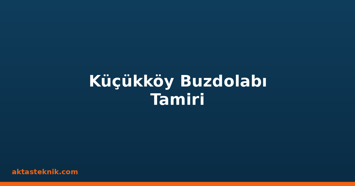 Küçükköy Buzdolabı Tamiri