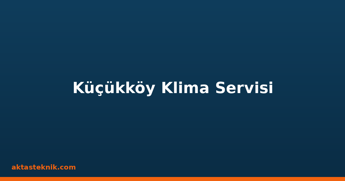Küçükköy Klima Servisi