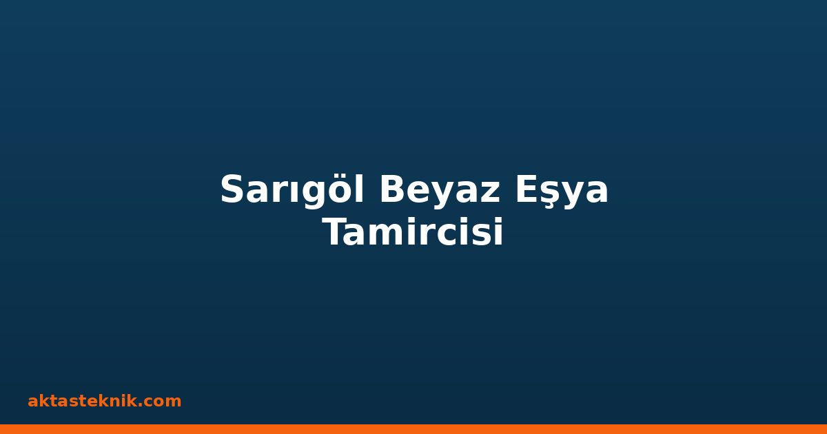 Sarıgöl Beyaz Eşya Tamircisi