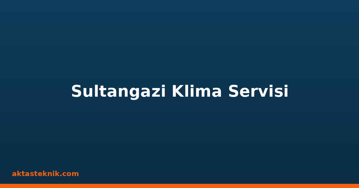 Sultangazi Klima Servisi